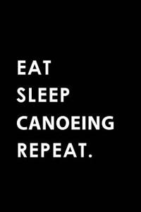 Eat Sleep Canoeing Repeat