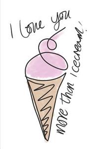 I Love you more than Ice cream