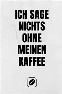 Ich Sage Nichts Ohne Meinen Kaffee