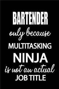Bartender Only Because Multitasking Ninja Is Not an Actual Job Title