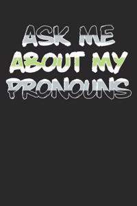 Ask Me about My Pronouns