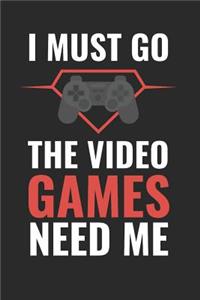 I Must Go the Video Game Needs Me