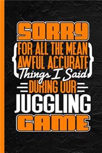 Sorry for All the Mean Awful Accurate Things I Said During Our Juggling Game