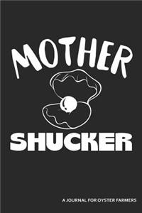 Mother Shucker a Journal for Oyster Farmers