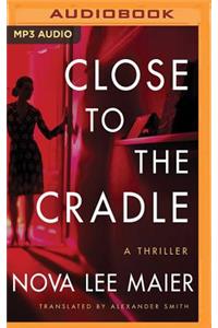 Close to the Cradle