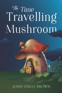The Time Travelling Mushroom