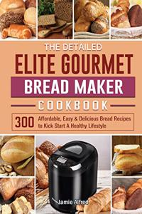 Detailed Elite Gourmet Bread Maker Cookbook