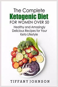 The Complete Ketogenic Diet For Women Over 50