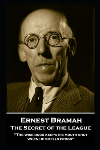 Ernest Bramah - The Secret of the League