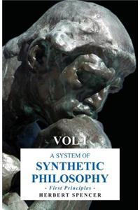 A System of Synthetic Philosophy - First Principles
