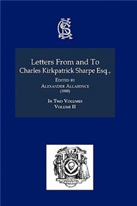 Letters from and to Charles Kirkpatrick Sharpe Esq., (1888) Volume II