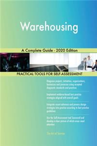 Warehousing A Complete Guide - 2020 Edition