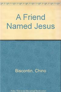 A Friend Named Jesus