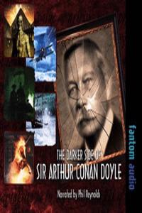 The Darker Side of Sir Arthur Conan Doyle