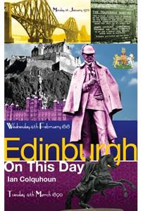 Edinburgh On This Day: History, Facts &amp; Figures from Every Day of the Year