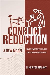 Conflict Reduction: A New Model: With Insights from the Christian Faith