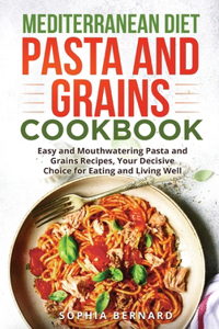 Mediterranean Diet Pasta and Grains Cookbook