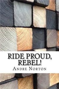 Ride Proud, Rebel!