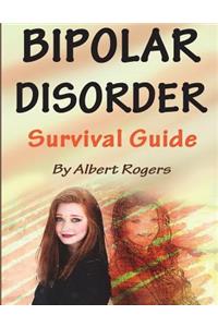 Bipolar Disorder: Survival Guide to Manage Bipolar Disorder
