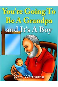 You're Going To Be A Grandpa and It's A Boy