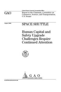 Space Shuttle: Human Capital and Safety Upgrade Challenges Require Continued Attention