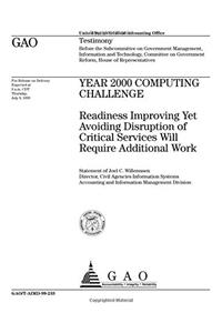 Year 2000 Computing Challenge: Readiness Improving Yet Avoiding Disruption of Critical Services Will Require Additional Work