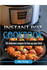 Instant Pot Cookbook: 50 Delicious Recipes to Free Up Your Time