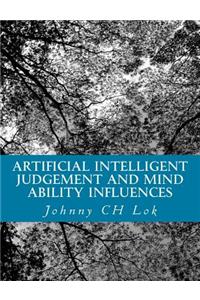 Artificial Intelligent Judgement And Mind Ability Influences