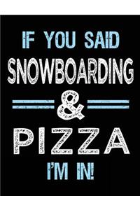 If You Said Snowboarding & Pizza I'm in