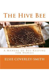 Hive Bee: A Manual of Bee-Keeping for Hawaii