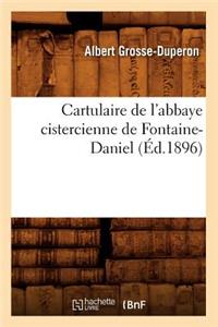 Cartulaire de l'Abbaye Cistercienne de Fontaine-Daniel (Éd.1896)