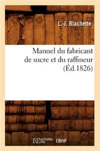 Manuel Du Fabricant de Sucre Et Du Raffineur (Éd.1826)