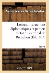 Lettres, instructions diplomatiques et papiers d'état du cardinal de Richelieu