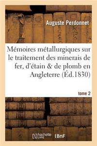 Mémoires métallurgiques sur le traitement des minerais de fer, d'étain et de plomb