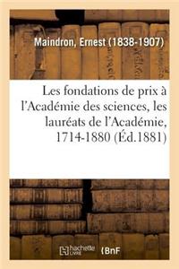 Les Fondations de Prix À l'Académie Des Sciences, Les Lauréats de l'Académie, 1714-1880: Par La Méthode Des Fistules Permanentes