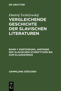 Einführung, Anfänge Des Slavischen Schrifttums Bis Zum Klassizismus