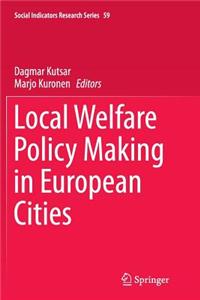 Local Welfare Policy Making in European Cities