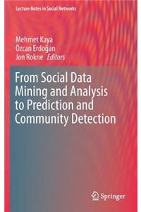 From Social Data Mining and Analysis to Prediction and Community Detection