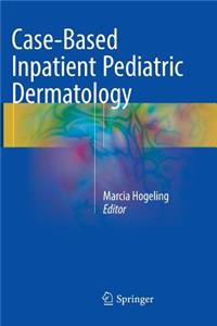 Case-Based Inpatient Pediatric Dermatology