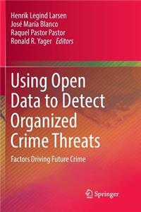 Using Open Data to Detect Organized Crime Threats: Factors Driving Future Crime