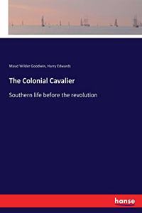 Colonial Cavalier: Southern life before the revolution