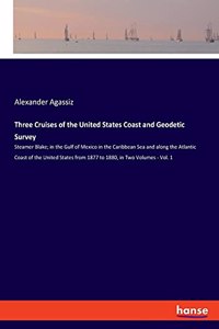 Three Cruises of the United States Coast and Geodetic Survey