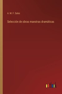 Selección de obras maestras dramáticas