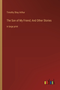 Son of My Friend; And Other Stories