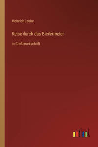 Reise durch das Biedermeier: in Großdruckschrift