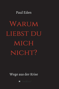 Warum liebst du mich nicht