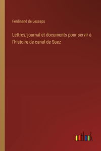 Lettres, journal et documents pour servir à l'histoire de canal de Suez