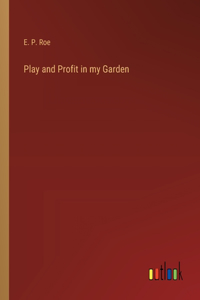 Play and Profit in my Garden