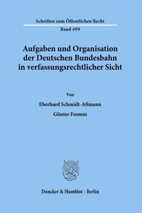 Aufgaben Und Organisation Der Deutschen Bundesbahn in Verfassungsrechtlicher Sicht