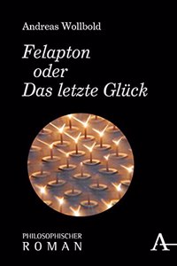 Felapton Oder Das Letzte Gluck